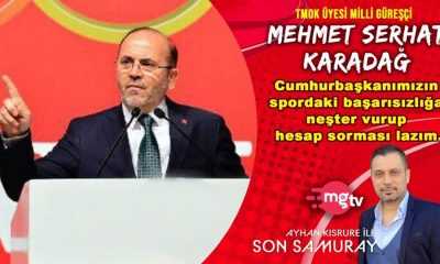 M.Serhat Karadağ:“Türk sporu her geçen gün kan kaybediyor”