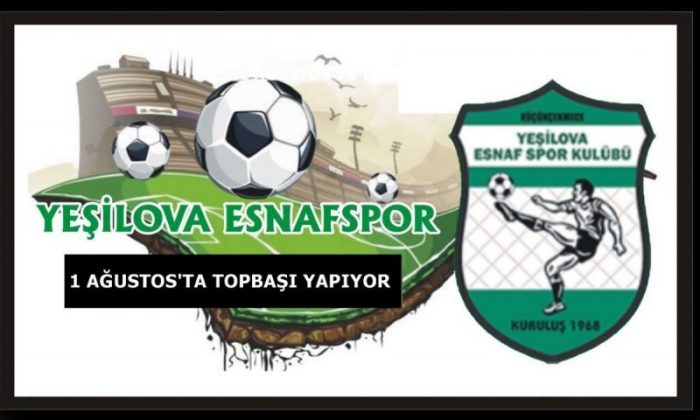 Yeşilova Esnafspor 1 Ağustos’ta Topbaşı Yapıyor